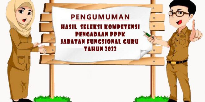 PENGUMUMAN TENTANG HASIL SELEKSI KOMPETENSI PENGADAAN PPPK UNTUK ...